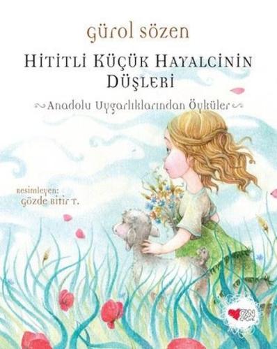 Hititli Küçük Hayalcinin Düşleri - Anadolu Uygarlıklarından Öyküler | 