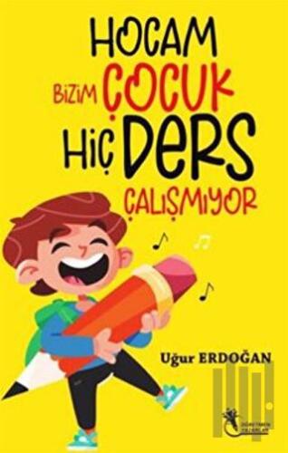 Hocam Bizim Çocuk Hiç Ders Çalışmıyor