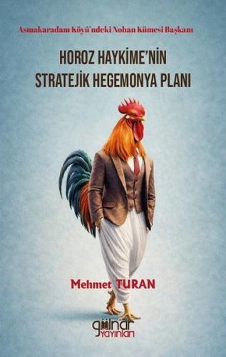Horoz Haykime'nin Stratejik Hegemonya Planı - Asmakaradam Köyü'ndeki N