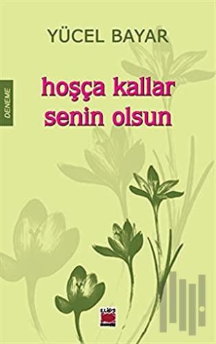 Hoşça Kallar Senin Olsun | Kitap Ambarı