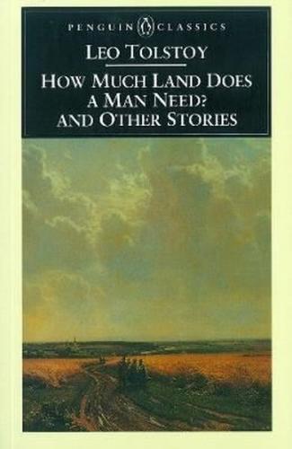 How Much Land Does a Man Need? & Other Stories (Penguin Classics)