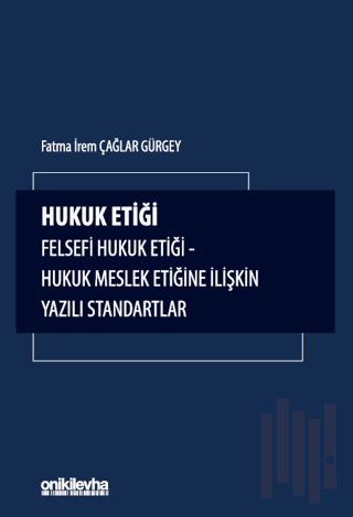 Hukuk Etiği - Felsefi Hukuk Etiği - Hukuk Meslek Etiğine İlişkin Yazılı Standartlar