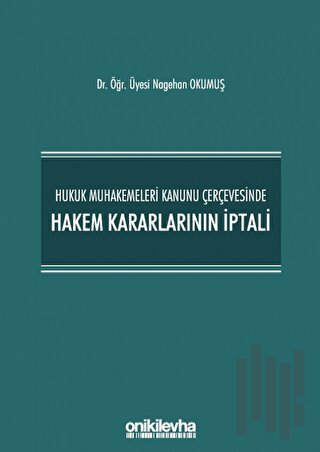 Hukuk Muhakemeleri Kanunu Çerçevesinde Hakem Kararlarının İptali
