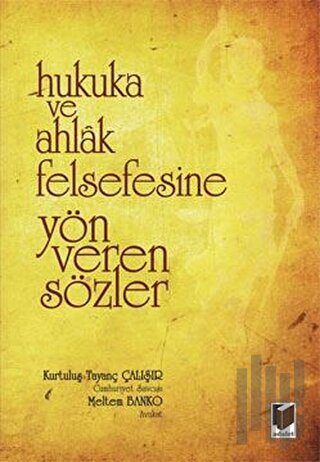 Hukuka ve Ahlak Felsefesine Yön Veren Sözler