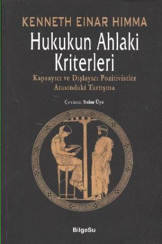 Hukukun Ahlaki Kriterleri  Kapsayıcı ve Dışlayıcı Pozitivistler Arasındaki Tartışma