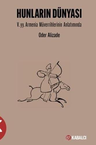 Hunların Dünyası: 5. yy. Armenia Müverrihlerinin Anlatımında