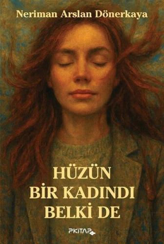 Hüzün Bir Kadındı Belki de