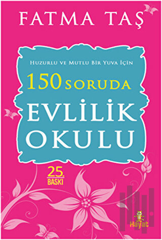 Huzurlu ve Mutlu Bir Yuva İçin 150 Soruda Evlilik Okulu