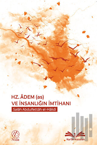 Hz. Adem (as) ve İnsanlığın İmtihanı
