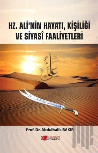 Hz. Ali’nin Hayatı, Kişiliği Ve Siyasi Faaliyetleri