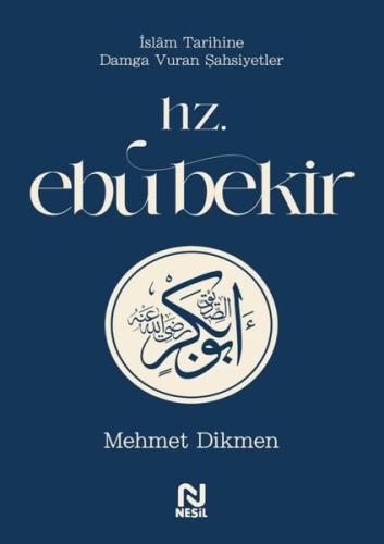Hz. Ebu Bekir - İslam Tarihine Damga Vuran Şahsiyetler