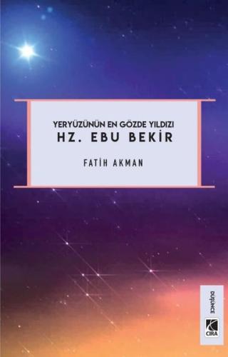 Hz. Ebu Bekir - Yeryüzünün En Gözde Yıldızı