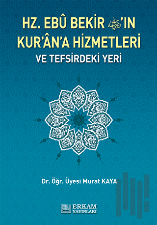 Hz. Ebu Bekir'in Kur'an'a Hizmetleri ve Tefsirdeki Yeri