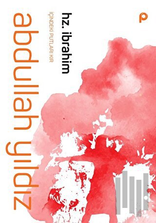 Hz. İbrahim - Başlığı: İçindeki Putları Kır | Kitap Ambarı