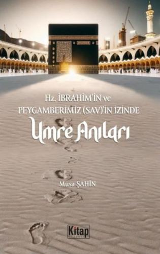 Hz. İbrahim'in ve Peygamberimizin (Sav)'in İzinde Umre Anıları