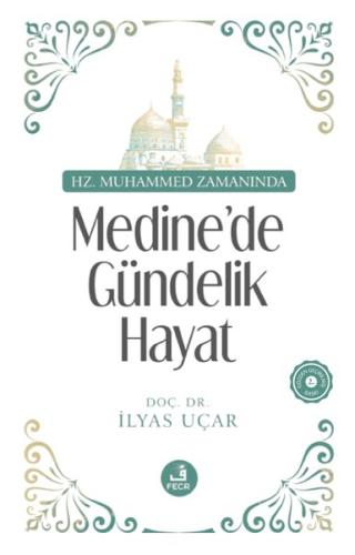 Hz. Muhammed Zamanında Medine'de Gündelik Hayat