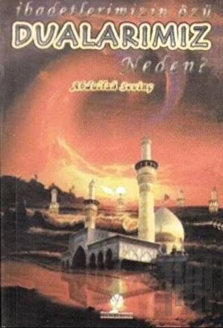 İbadetimizin Özü Dualarımız Neden?