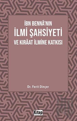İbn Benna'nın İlmi Şahsiyeti Ve Kıraat İlmine Katkısı