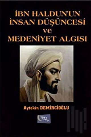 İbn Haldun'un İnsan Düşüncesi ve Medeniyet Algısı