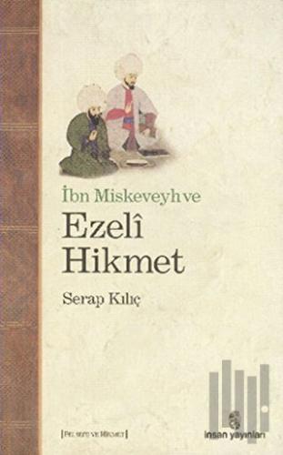 İbn Miskeveyh ve Ezeli Hikmet