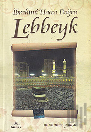 İbrahimi Hacca Doğru Lebbeyk