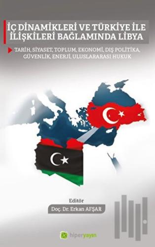 İç Dinamikleri ve Türkiye İle İlişkileri 	Bağlamında Libya