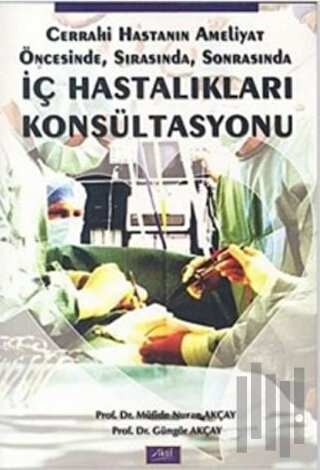 İç Hastalıkları Konsültasyonu Cerrahi Hastanın Ameliyat Öncesinde, Sonrasında