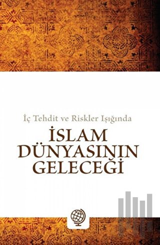 İç Tehdit ve Riskler Işığında - İslam Dünyasının Geleceği | Kitap Amba
