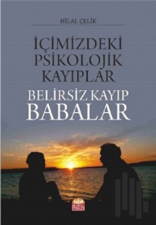 İçimizdeki Psikolojik Kayıplar: Belirsiz Kayıp Babalar