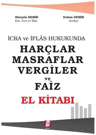 İcra ve İflas Hukukunda Harçlar Masraflar Vergiler ve Faiz - El Kitabı