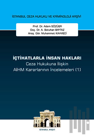 İçtihatlarla İnsan Hakları Ceza Hukukuna İlişkin Aihm Kararlarının İncelemeleri (1)