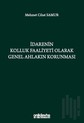 İdarenin Kolluk Faaliyeti Olarak Genel Ahlakın Korunması