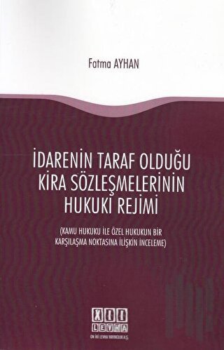 İdarenin Taraf Olduğu Kira Sözleşmelerinin Hukuki Rejimi