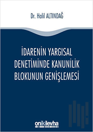 İdarenin Yargısal Denetiminde Kanunilik Blokunun Genişlemesi