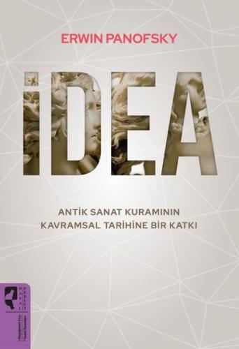 İdea: Antik Sanat Kuramının Kavramsal Tarihine Bir Katkı