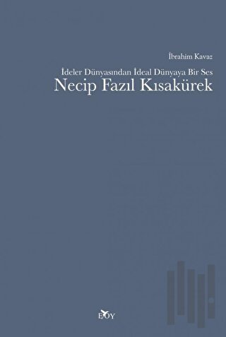 İdeler Dünyasından İdeal Dünyaya Bir Ses Necip Fazıl Kısakürek