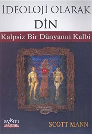 İdeoloji Olarak Din Kalpsiz Bir Dünyanın Kalbi