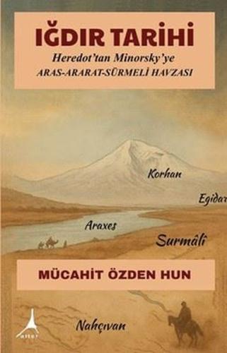 Iğdır Tarihi: Heredot'tan Minorsky'ye Aras Ararat Sürmeli Havzası