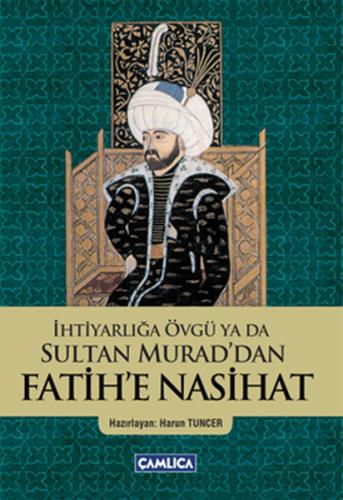 İhtiyarlığa Övgü ya da Sultan Murad'dan Fatih'e Nasihat | Kitap Ambarı