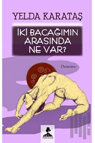 İki Bacağımın Arasında Ne Var?