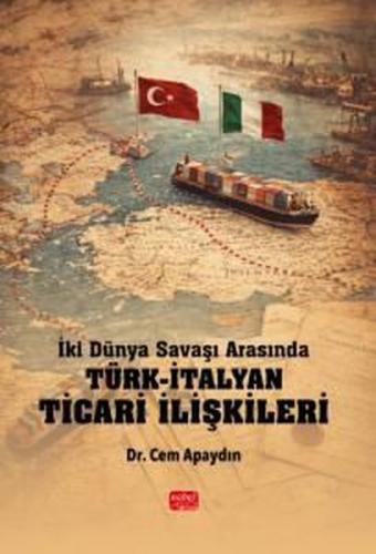 İki Dünya Savaşı Arasında Türk - İtalyan Ticari İlişkileri