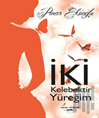 İki Kelebektir Yüreğim