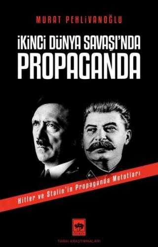 İkinci Dünya Savaşı'nda Propaganda - Hitler ve Stalinin Propaganda Met