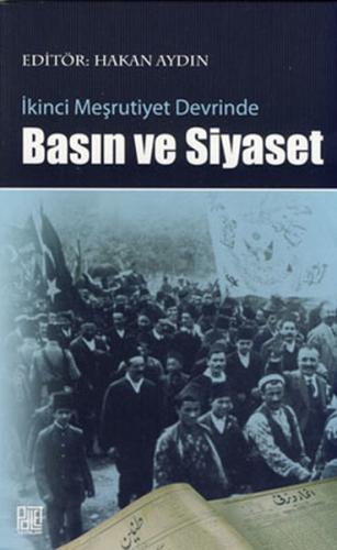 İkinci Meşrutiyet Devrinde Basın ve Siyaset