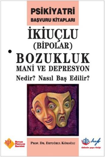 İkiuçlu Bozukluk Mani ve Depresyon Nedir? Nasıl Baş Edilir?