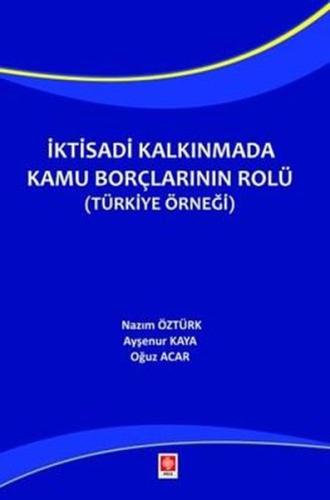 İktisadi Kalkınmada Kamu Borçlarının Rolü (Türkiye Örneği)