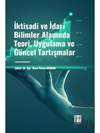 İktisadi ve İdari Bilimler Alanında Teori, Uygulama ve Güncel Tartışmalar