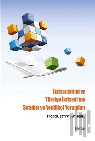 İktisat Bilimi ve Türkiye İktisadı'nın Sıradışı ve Yenilikçi Yorumları