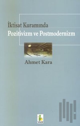 İktisat Kuramında Pozitivizm ve Postmodernizm | Kitap Ambarı