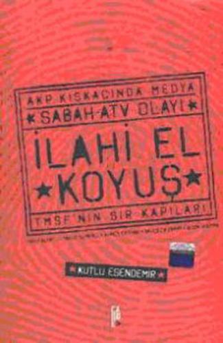 İlahi El Koyuş - Akp Kıskacında Medya